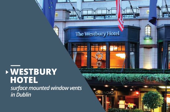 Westbury Hotel surface mounted window vents in Dublin
